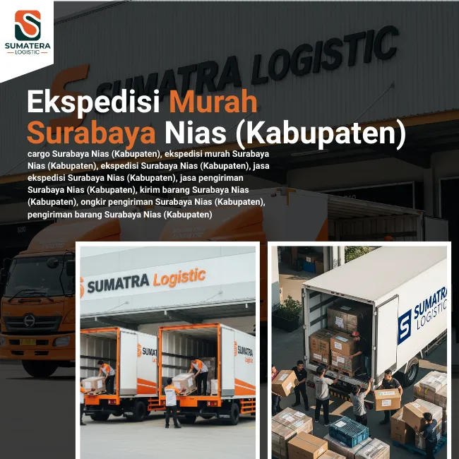 Ekspedisi Surabaya Nias (Kabupaten): Layanan Pengiriman Aman dan Efisien